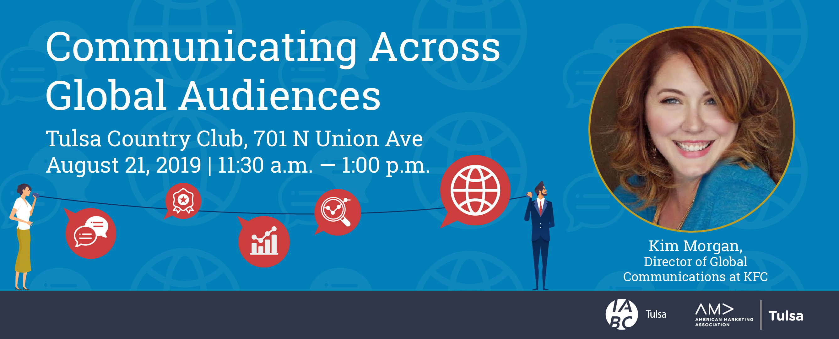 Communicating Across Global Audiences Tulsa country club, 701 N Union Ave August 21,2019 | 11:30 a.m. - 1 p.m.